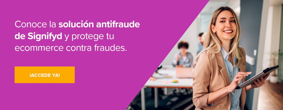 Conoce la solución antifraude de Signifyd y protege tu ecommerce contra fraudes