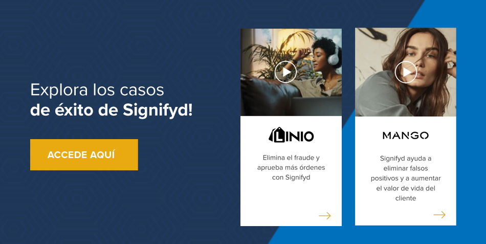 Explora los casos de éxito de Signifyd! Accede aquí