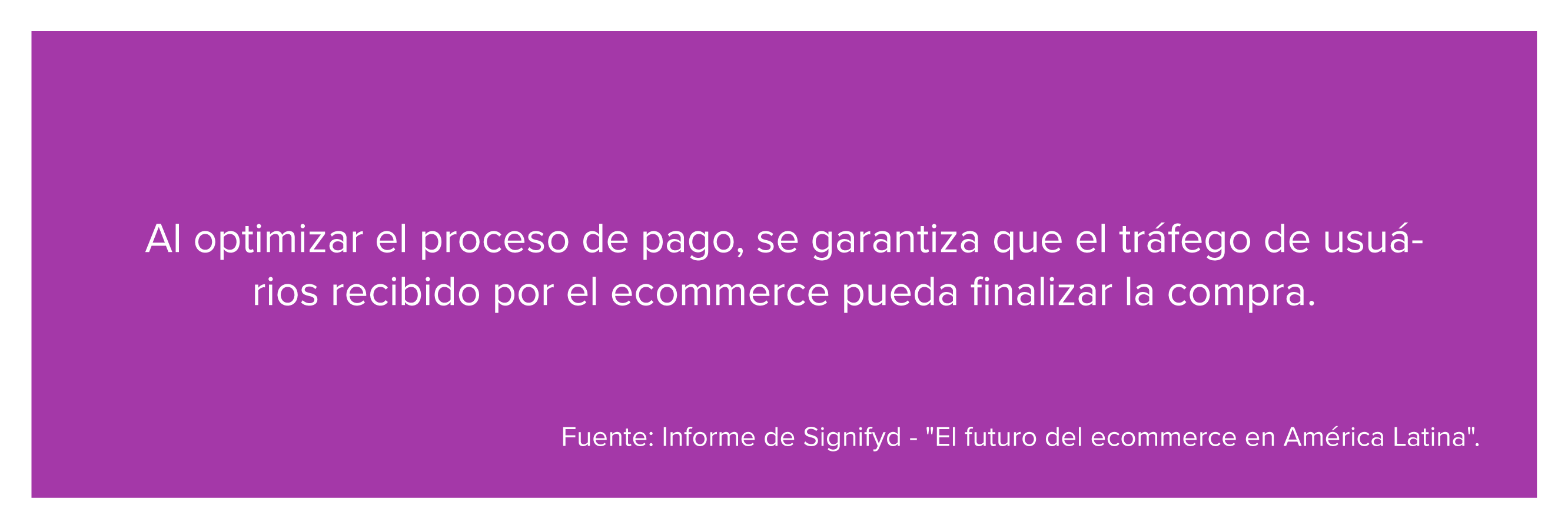 Explicación de qué al optimizar el proceso de pago, se garantiza que el tráfego de usuários recibido por el ecommerce pueda finalizar la compra