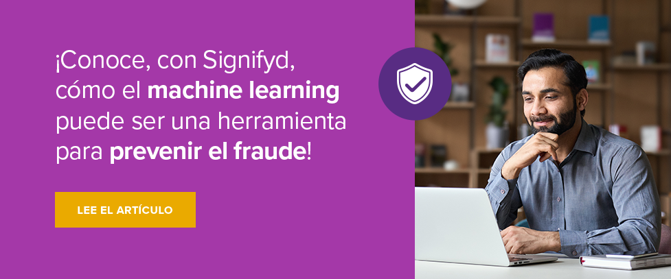 ¡Conoce, con Signifyd, cómo el machine learning puede ser una herramienta para prevenir el fraude!