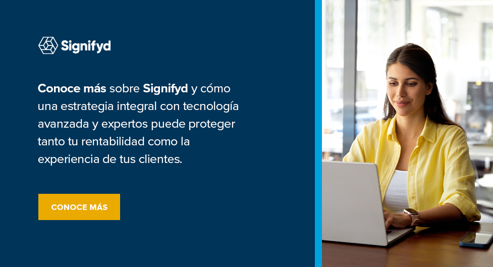 Conoce m&aacute;s sobre Signifyd y c&oacute;mo una estrategia integral con tecnolog&iacute;a avanzada y expertos puede proteger tanto tu rentabilidad como la experiencia de tus clientes. 